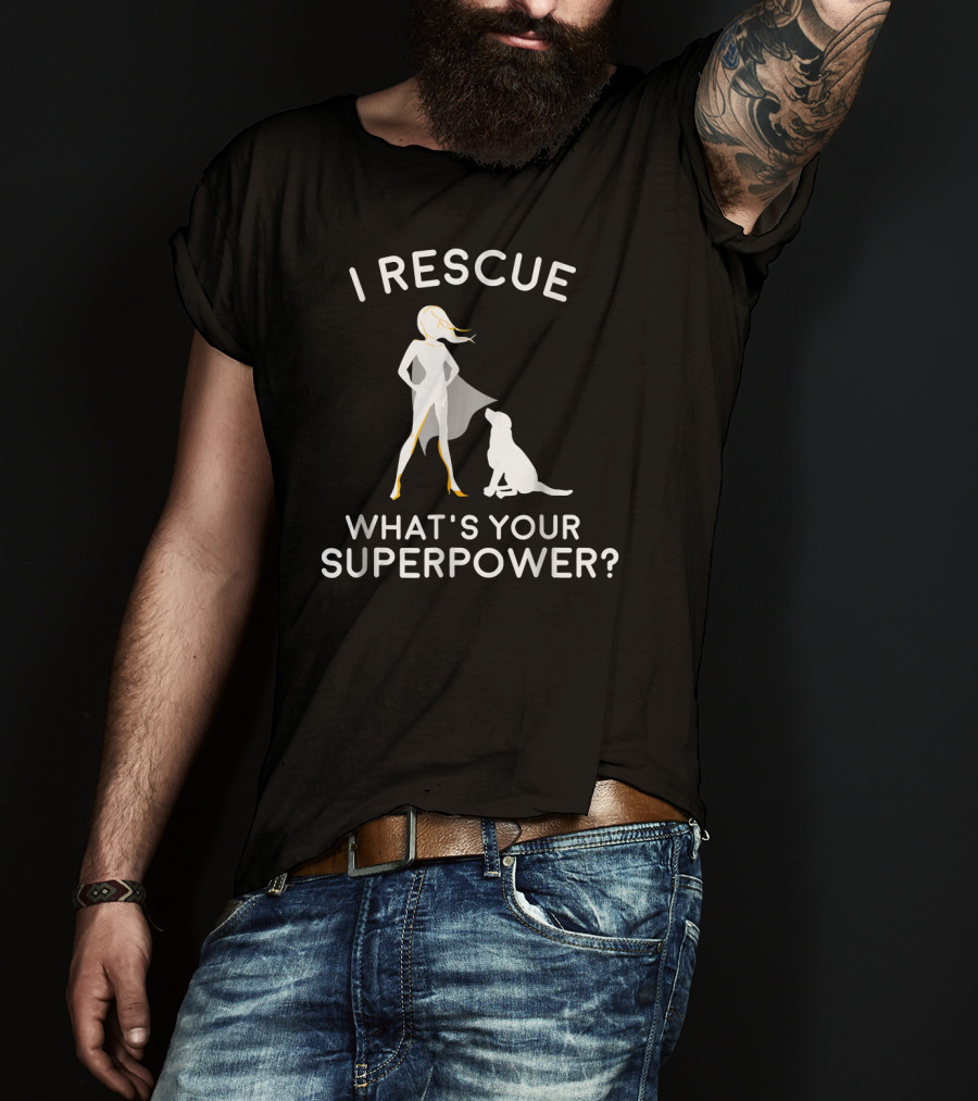 I Rescue What's Your Superpower Dog Rescue Superhero T-Shirt