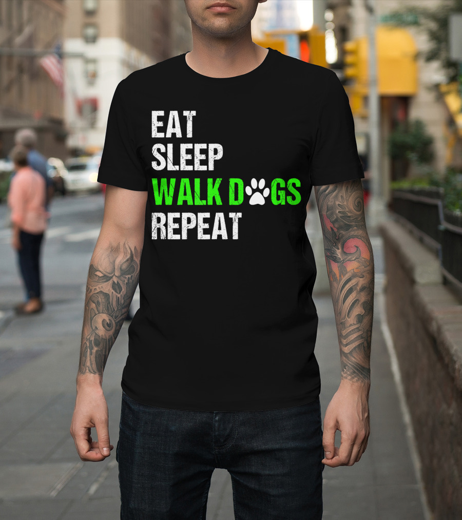 EAT SLEEP WALK DOGS REPEAT Dog Walker Dog Walking Do T-Shirt