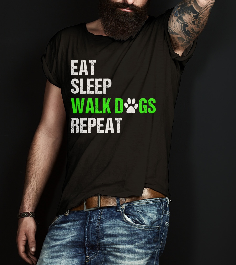 EAT SLEEP WALK DOGS REPEAT Dog Walker Dog Walking Do T-Shirt
