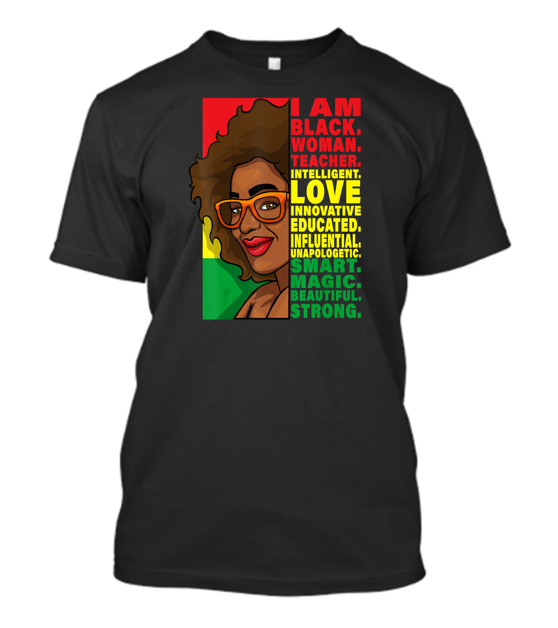Black Woman Teacher Intelligent Love Educated Influential Unapologetic Smart Beautiful Strong T-Shirt