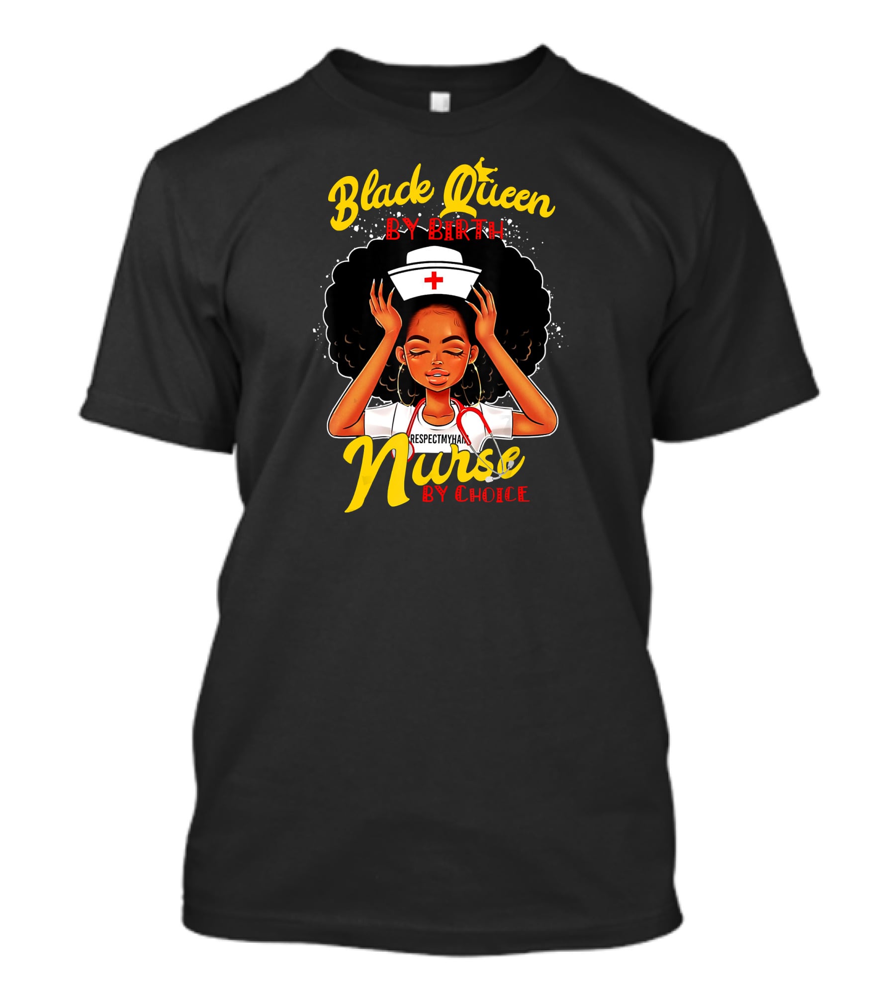 Black Queen By Birth Respect My Hair Nurse By Choice T-Shirt
