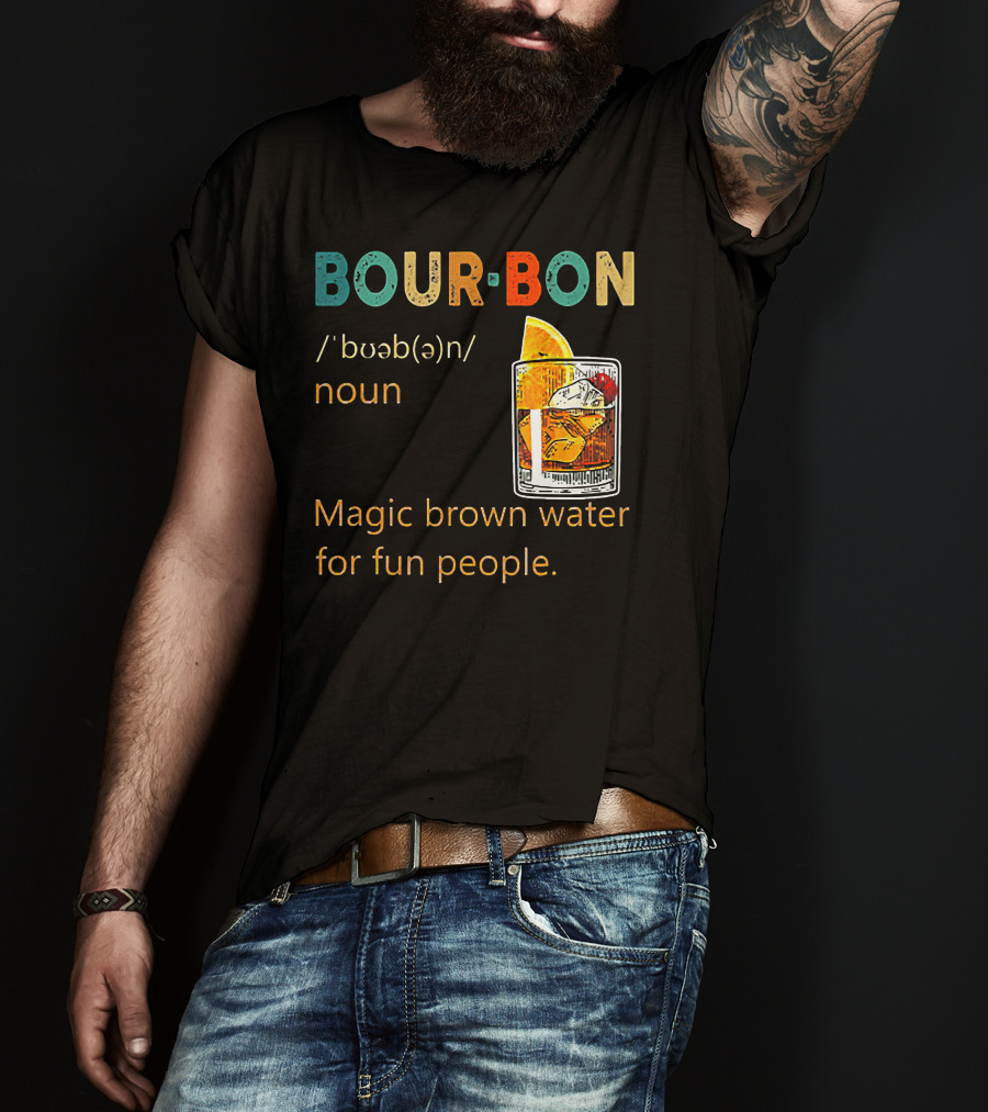 BOUR•BON Definition Magic Brown Water For Fun People Noun T-Shirt