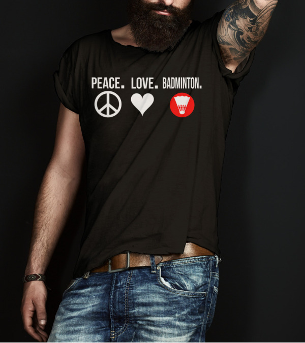 Peace Love Badminton Player Badmitt Shuttlecock T-Shirt