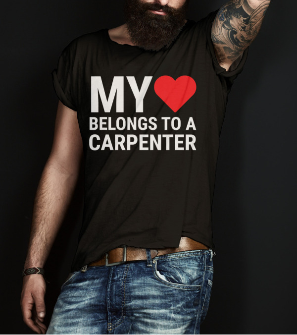 My Heart Belongs To A Carpenter Girlfriend Wife T-Shirt