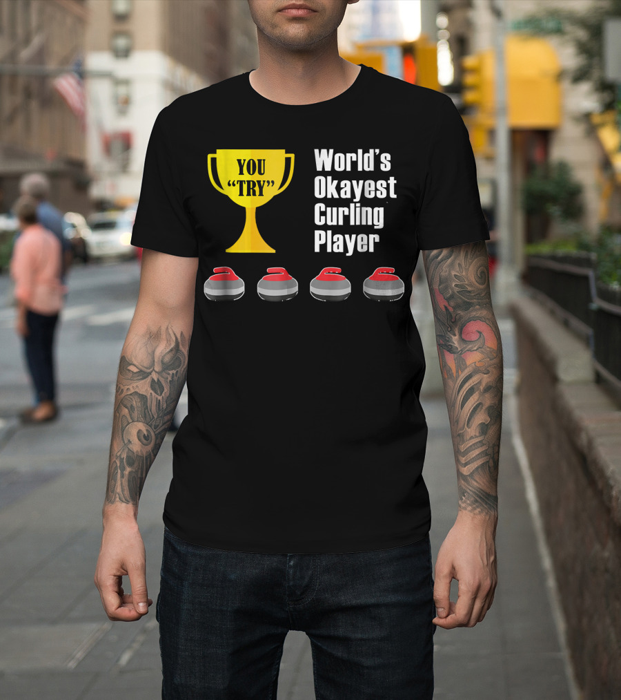 World's Okayest Curling Player You Try Trophy Curling Stones T-Shirt