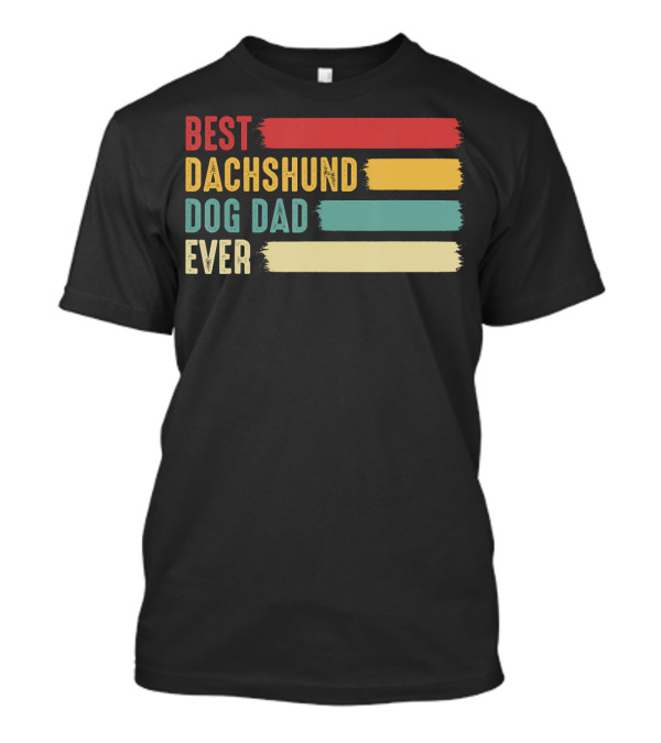 Best Dachshund Dog Dad Ever Fathers T-Shirt