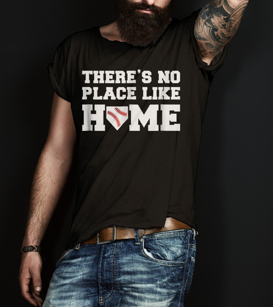 There's No Place Like Home Baseball T-Shirt