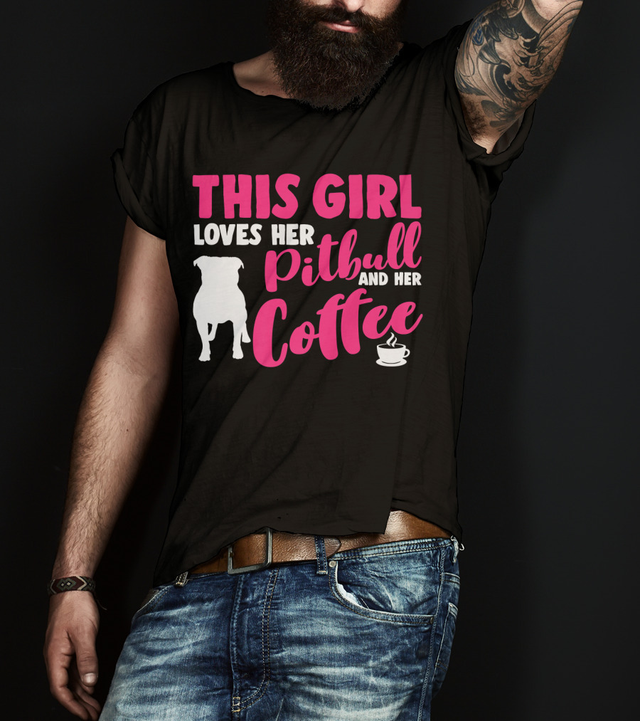 This Girl Loves Her Pitbull And Her Coffee T-Shirt