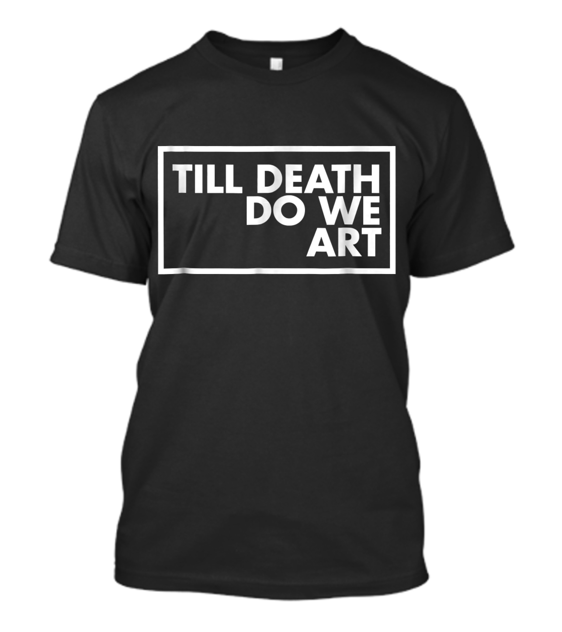 Till Death Do We T-Shirt