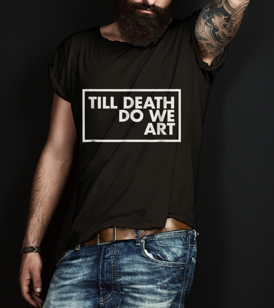 Till Death Do We T-Shirt