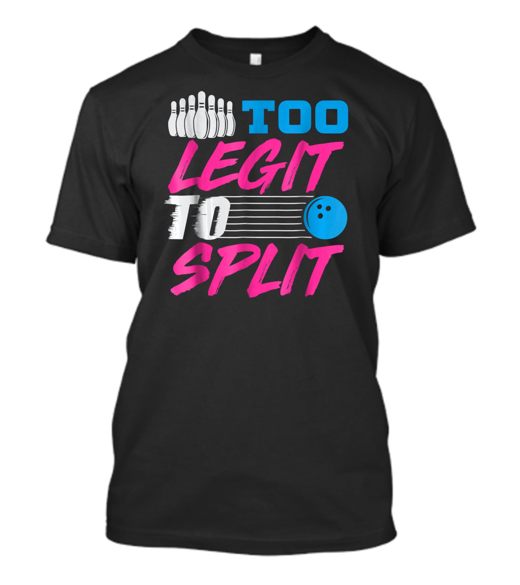 Too Legit To Split Bowling Team Fun T-Shirt