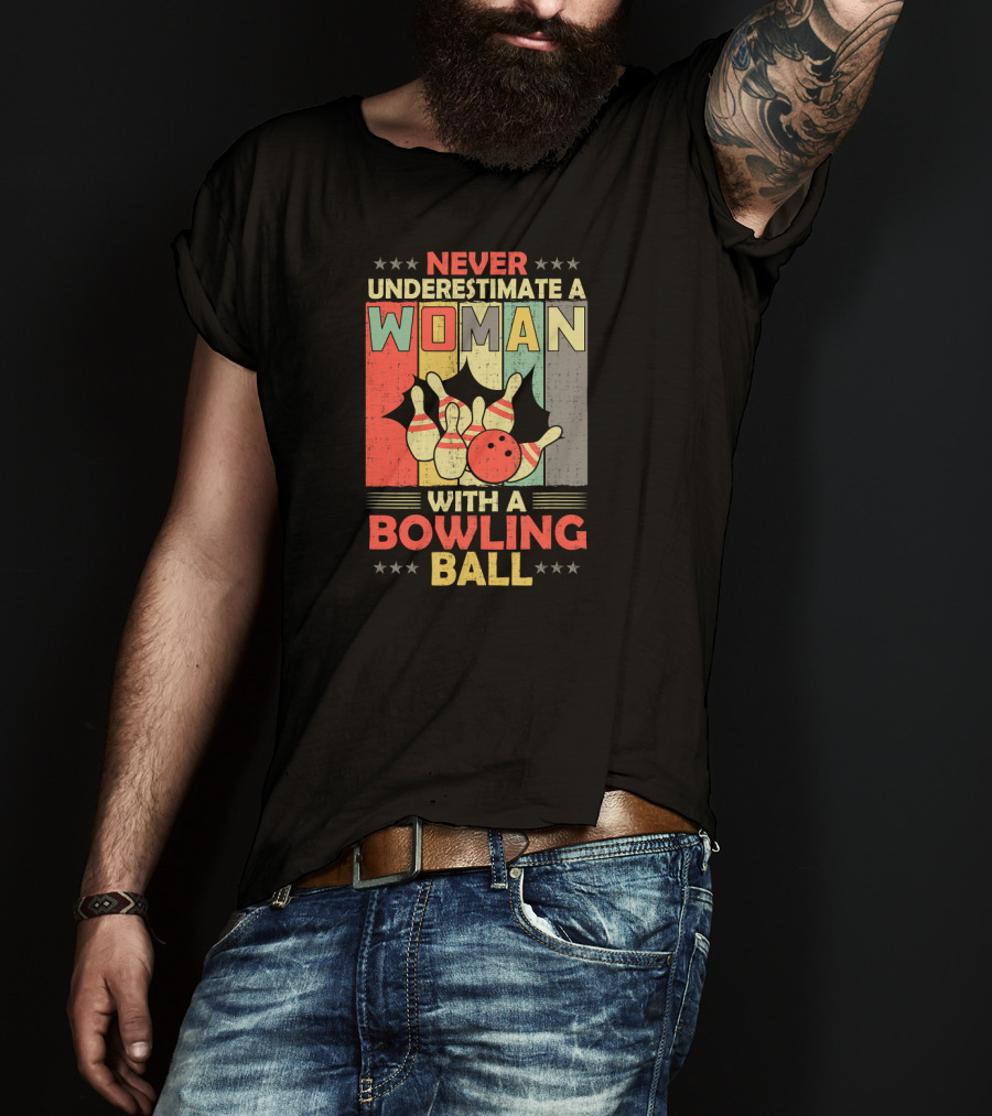 Never Underestimate A Woman With A Bowling Ball T-Shirt