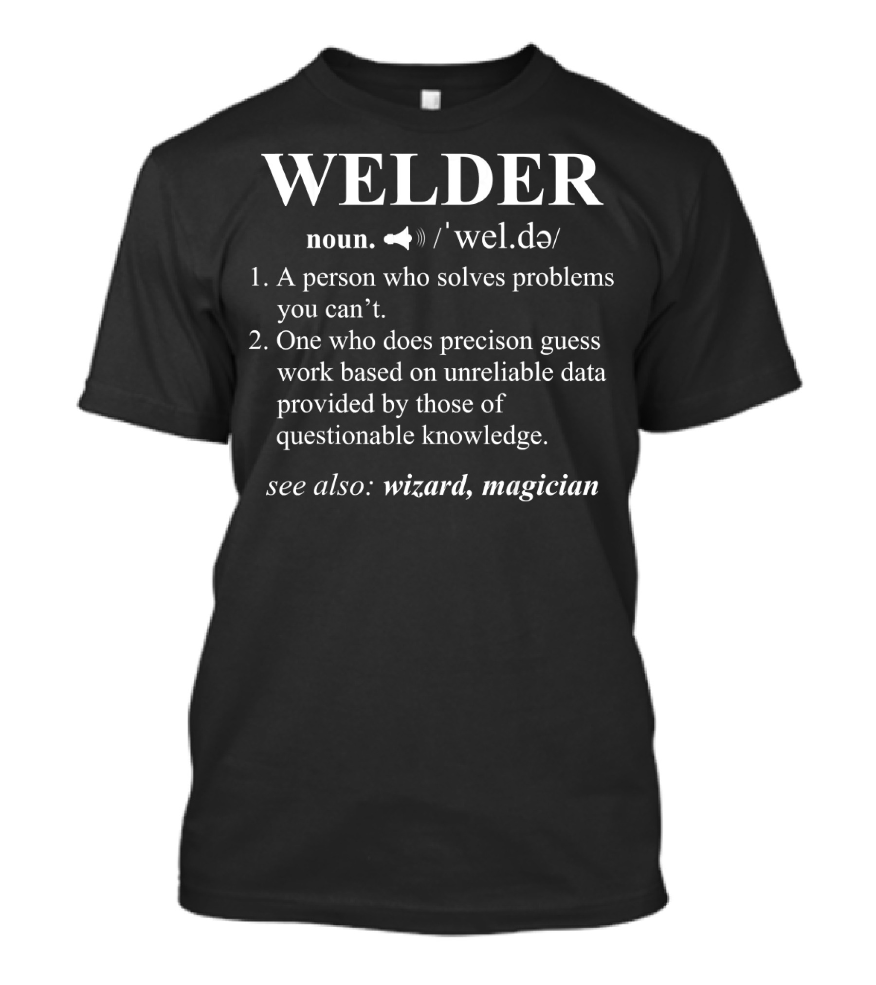 Welder Noun Funny Definition Wizard Magician Problem Solver T-Shirt