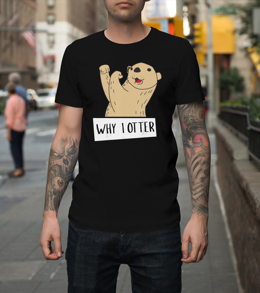 Why I Otter Funny Fighting Otter Pun Boxing Champion T-Shirt
