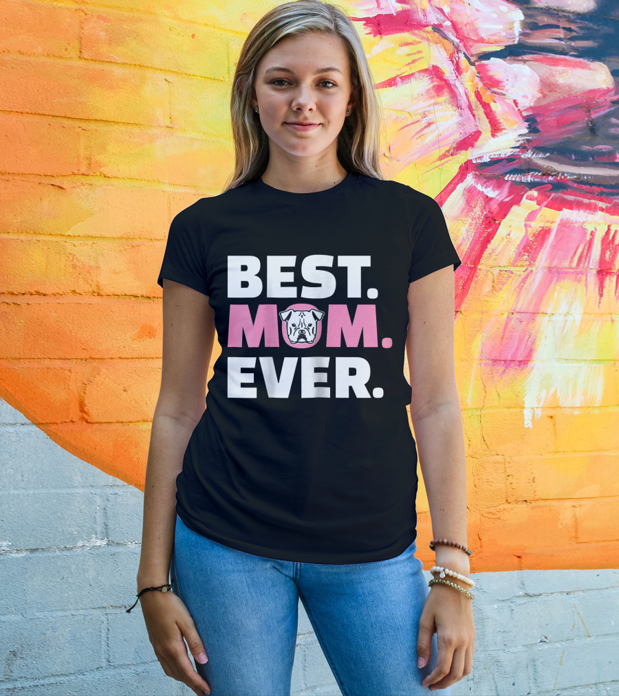 Best Mom Ever American Bulldog T-Shirt