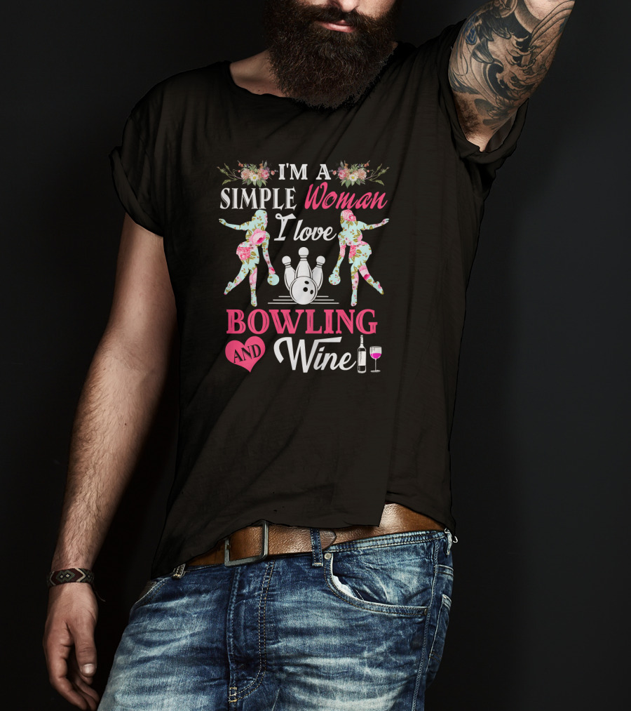 I'm A Simple Woman I Love Bowling And Wine T-Shirt