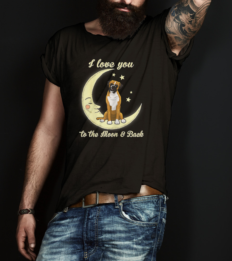 I Love You To The Moon And Back Boxer Dog T-Shirt