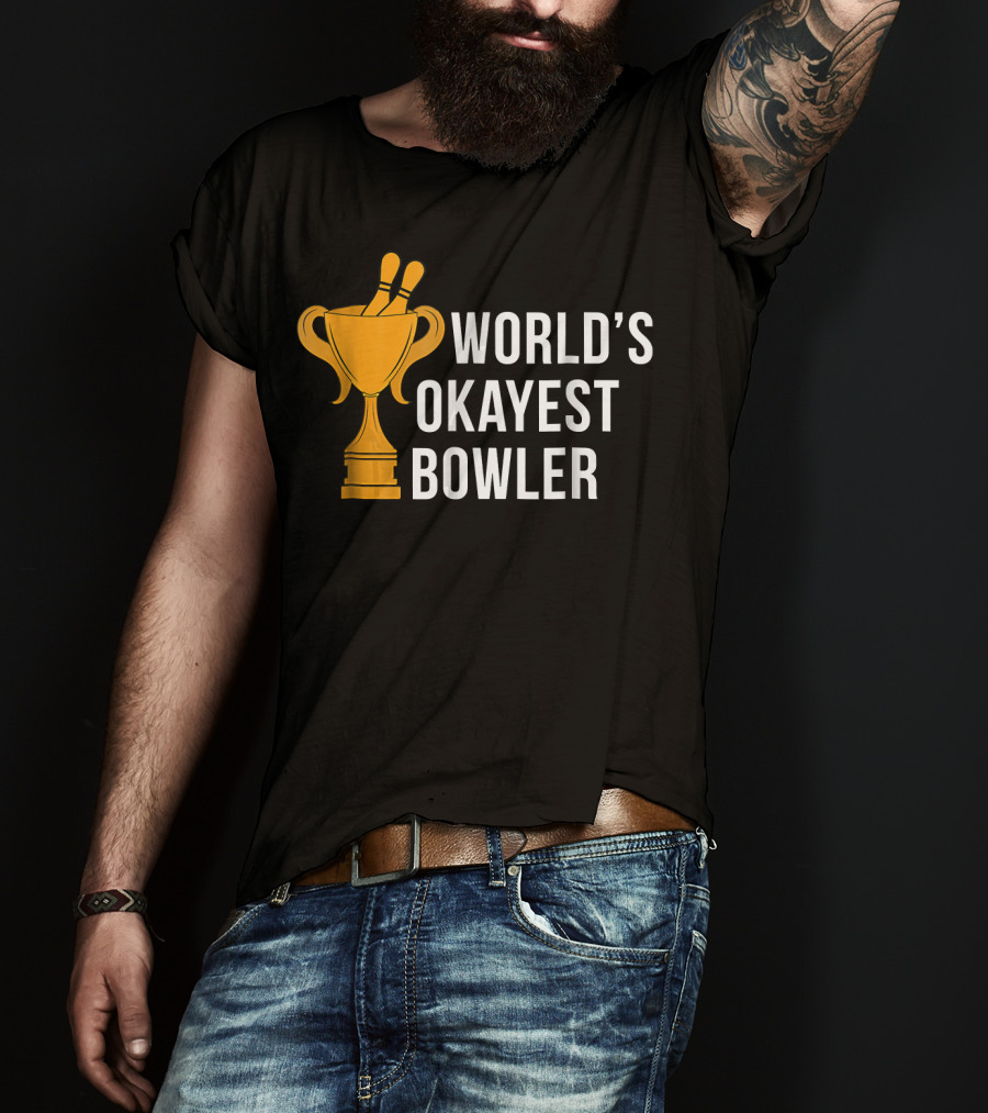 World's Okayest Bowler Bowling Trophy T-Shirt