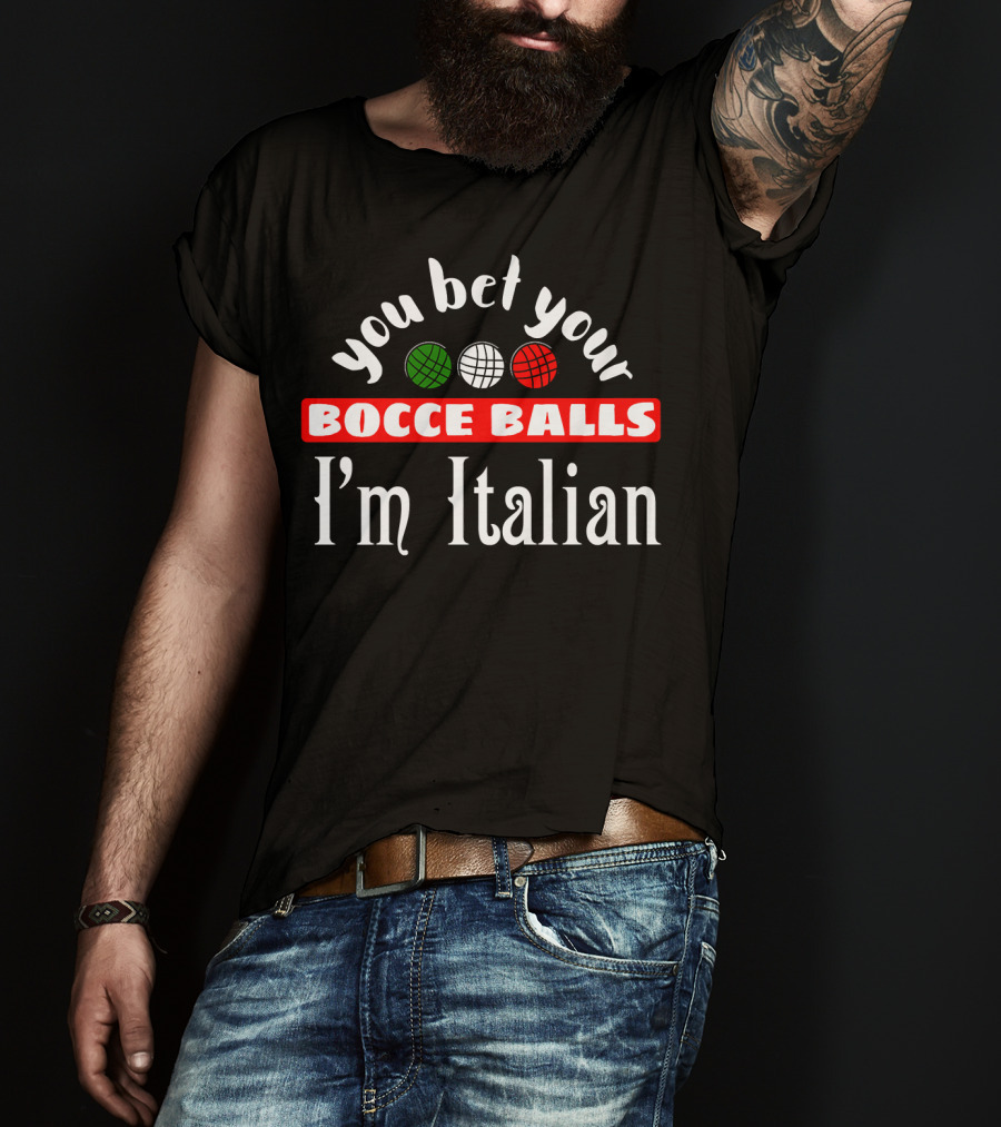 You Bet Your Bocce Balls I'm Italian Red White Green Balls T-Shirt