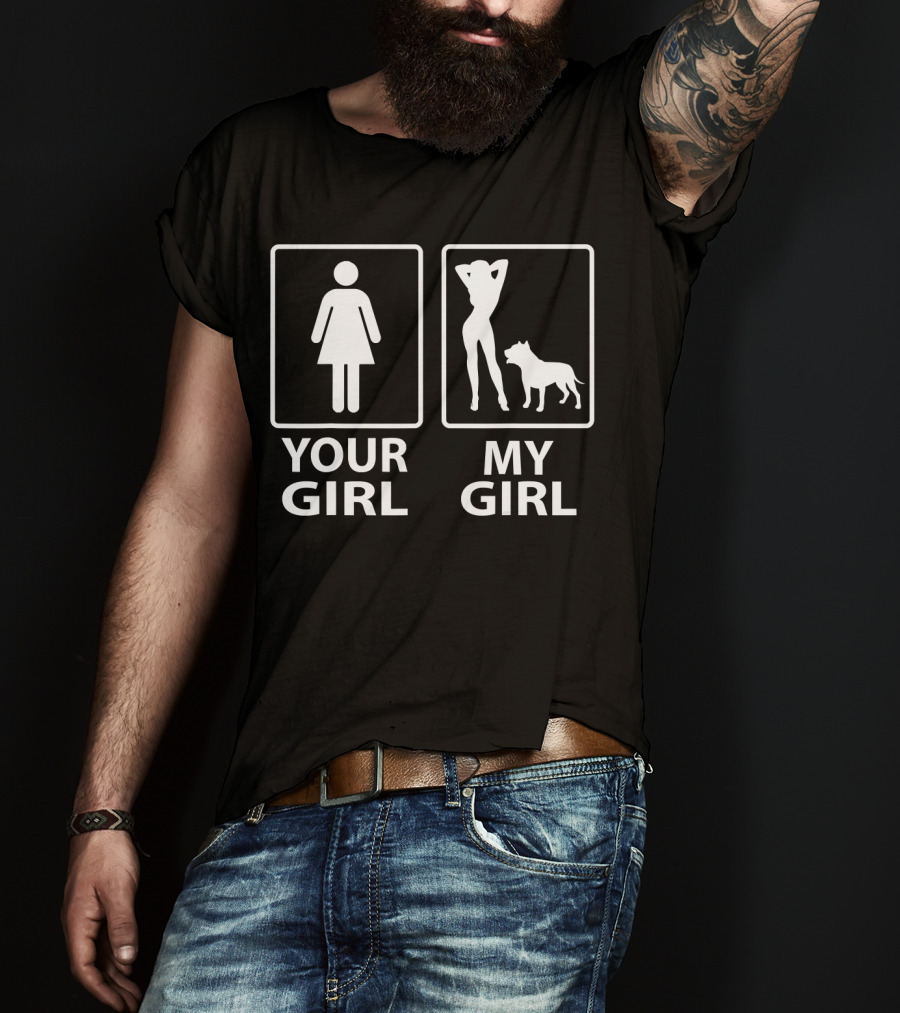Your Girl My Girl Pitbull T-Shirt