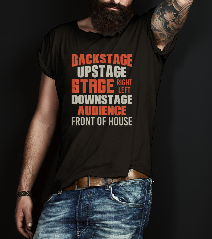 Backstage Upstage Stage Right Left Downstage Audience Front Of House T-Shirt