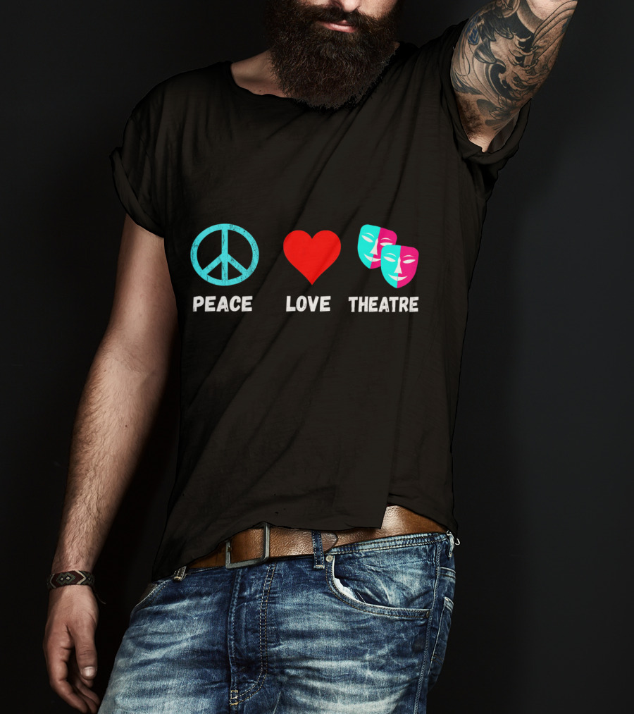 Peace Love Theatre Acting Masks Musical Drama Thespian T-Shirt