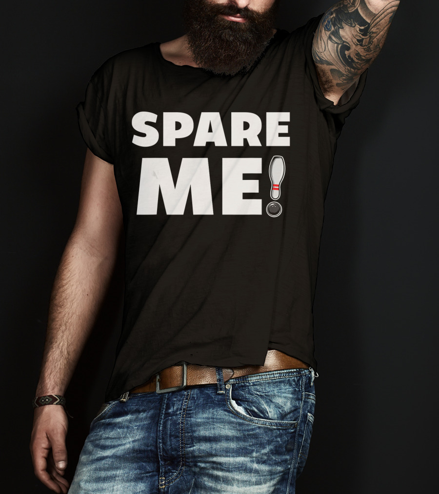 Spare Me Bowling Pin And Ball Pun T-Shirt