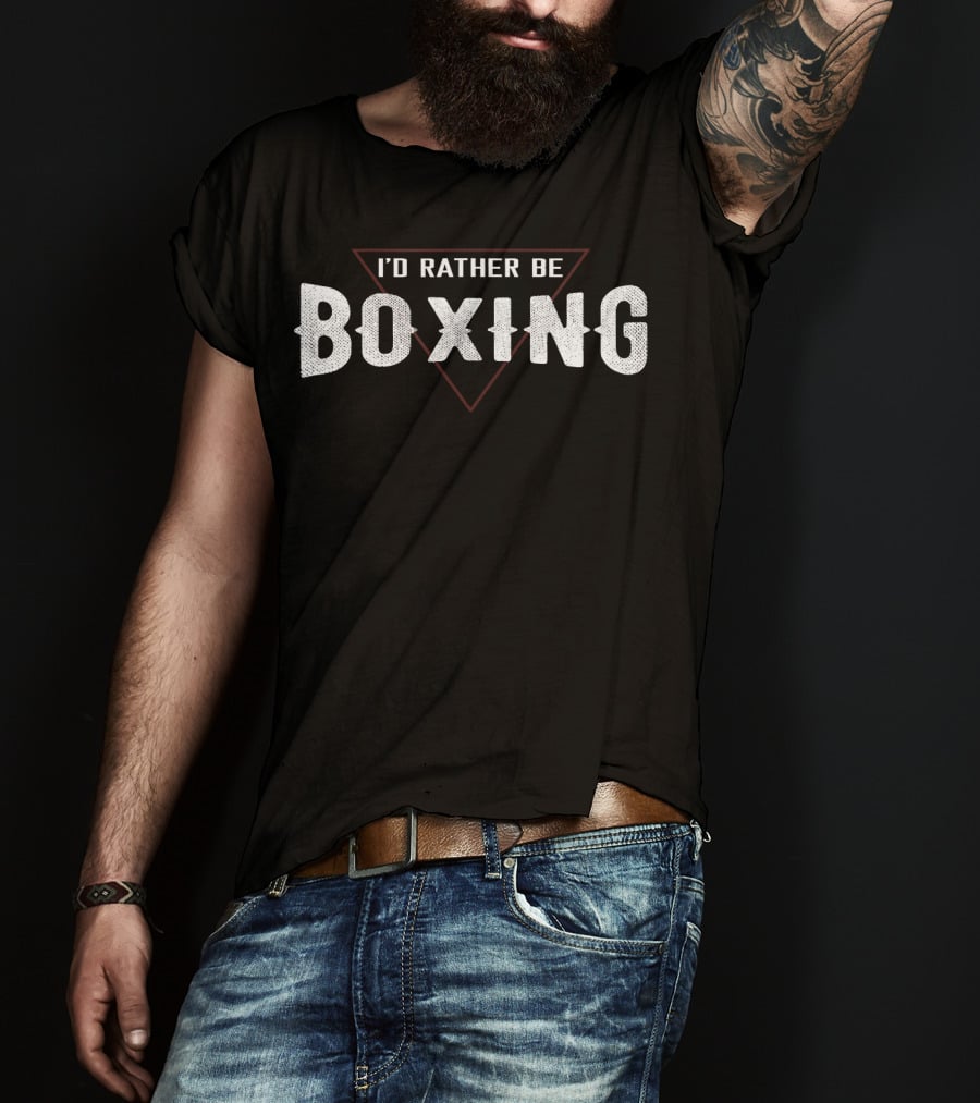 I'd Rather Be Boxing Boxer Lifestyle Enthusiast T-Shirt