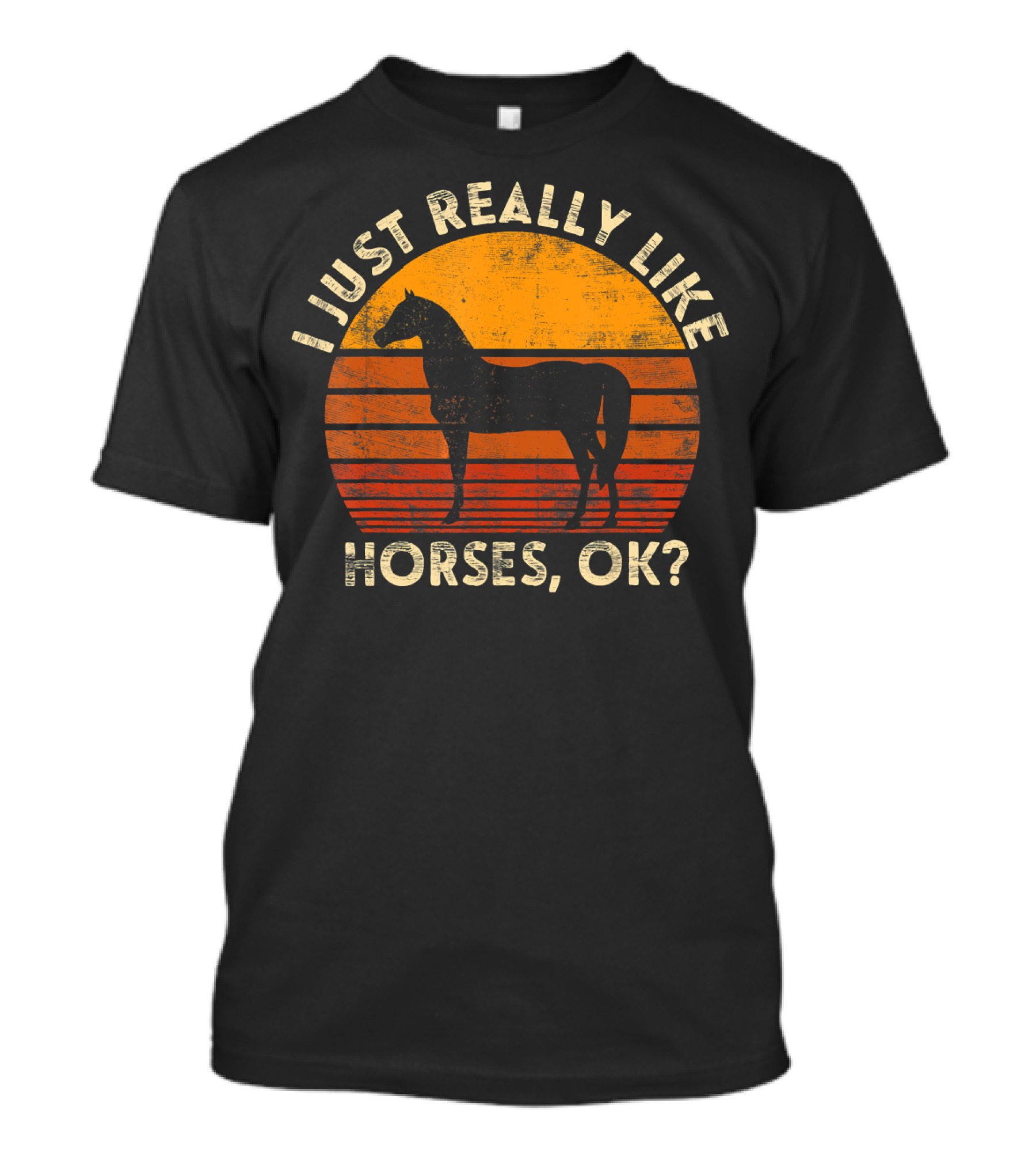 I Just Really Like Horses, OK? T-Shirt