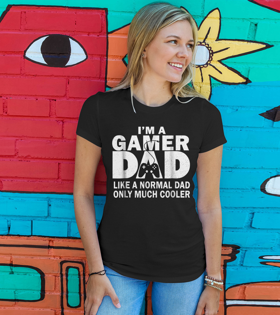I'm A Gamer Dad Like A Normal Dad Only Much Cooler Controller T-Shirt