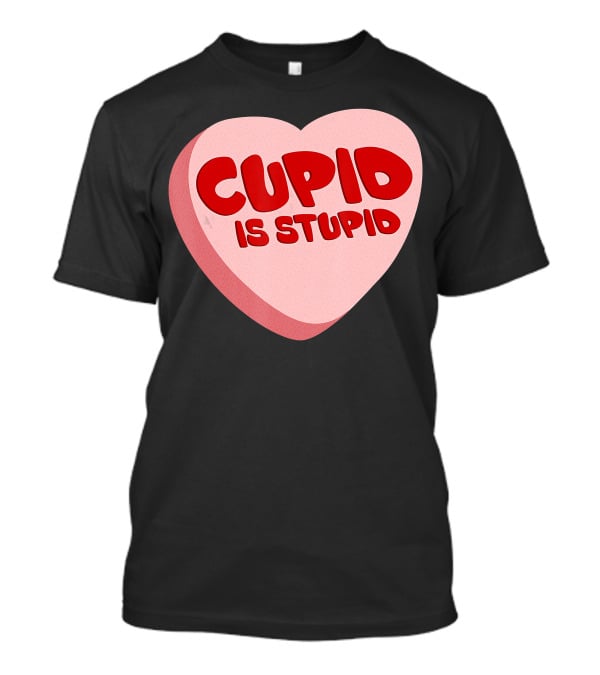 Cupid Is Stupid Anti Valentine's Day Funny Heart T-Shirt