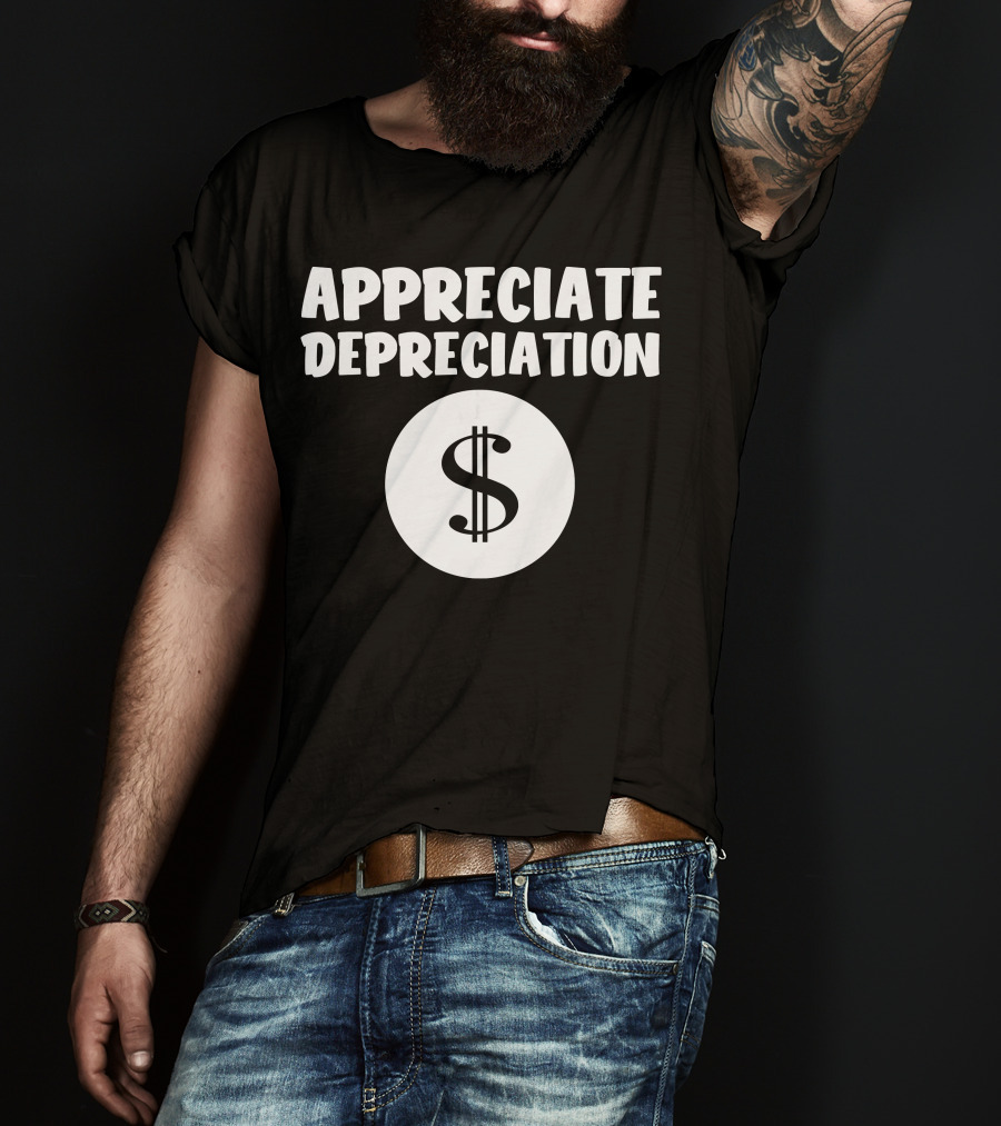 Appreciate Depreciation Dollar T-Shirt