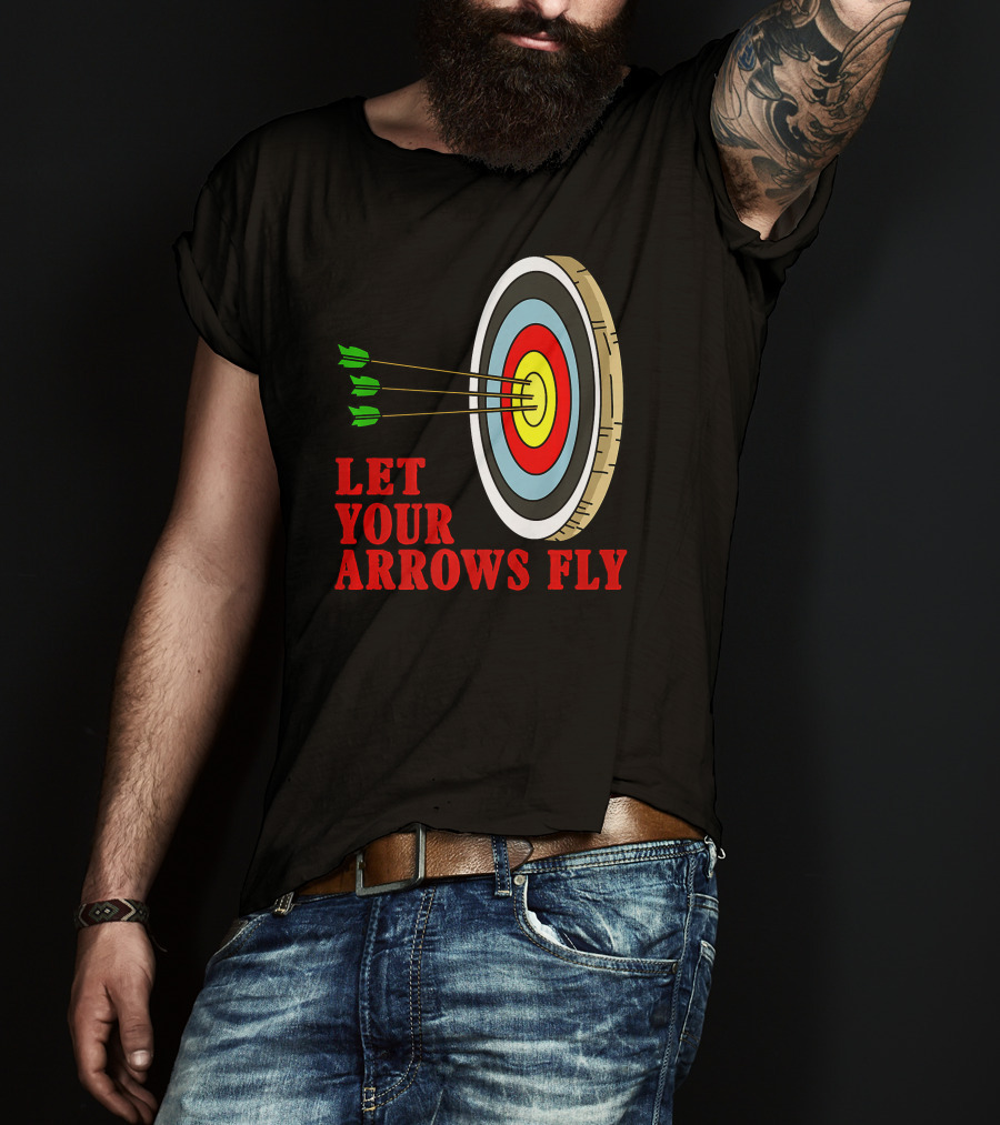 Let Your Arrows Fly Archers Archery Target Shooting Arrow T-Shirt