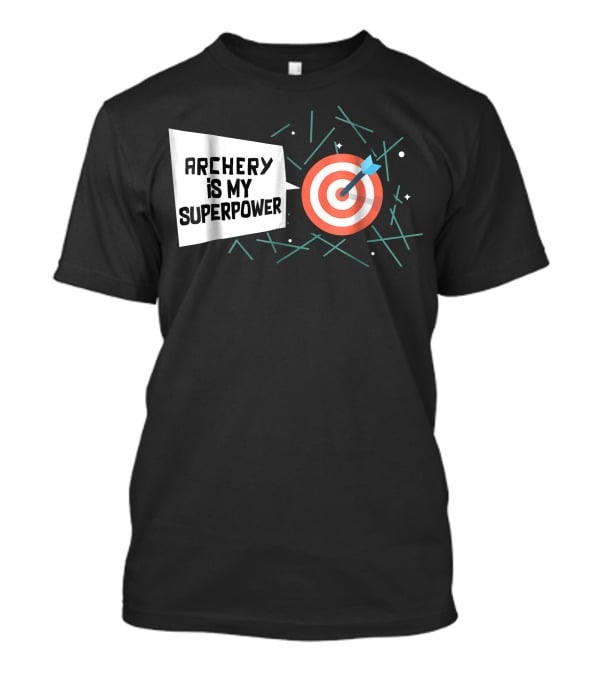 Archery Is My Superpower Target Arrow T-Shirt