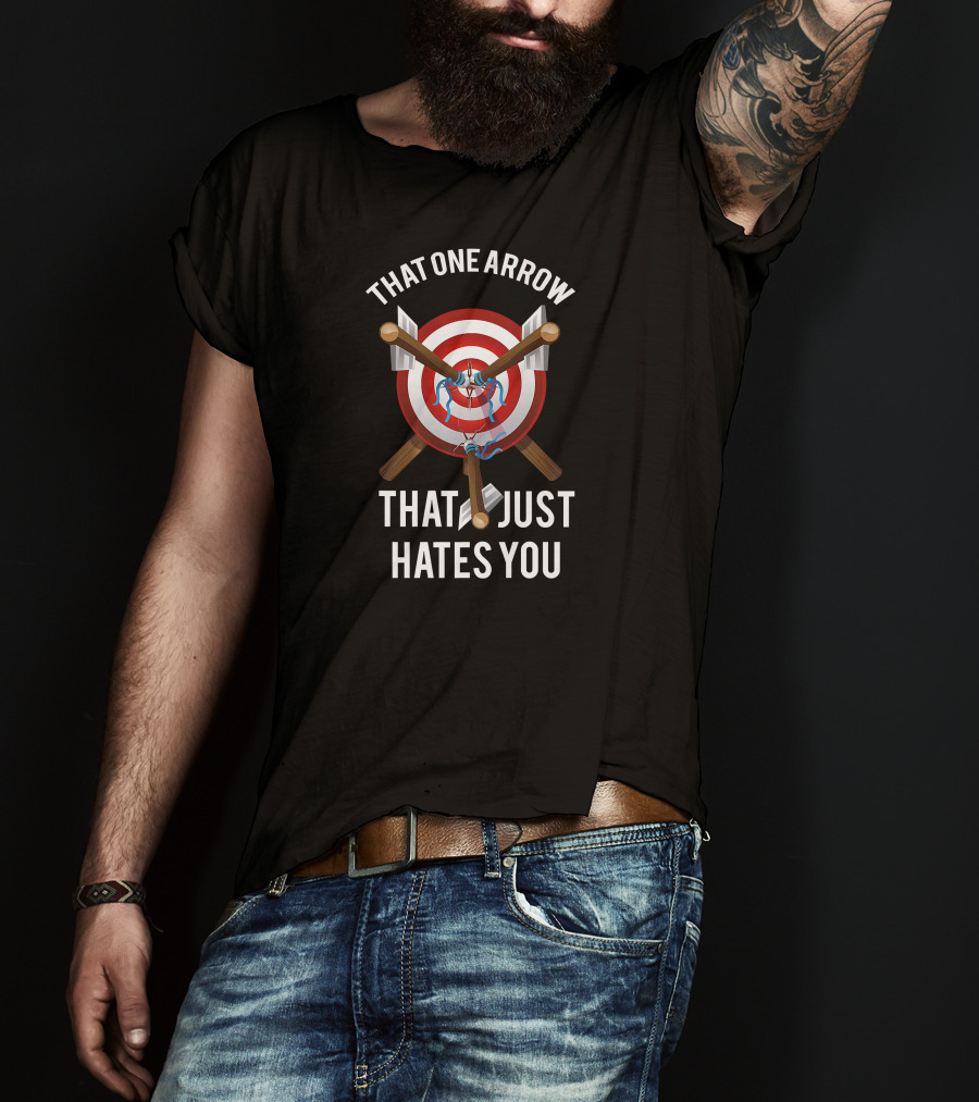 That One Arrow That Just Hates You Archery Archer Arrow T-Shirt
