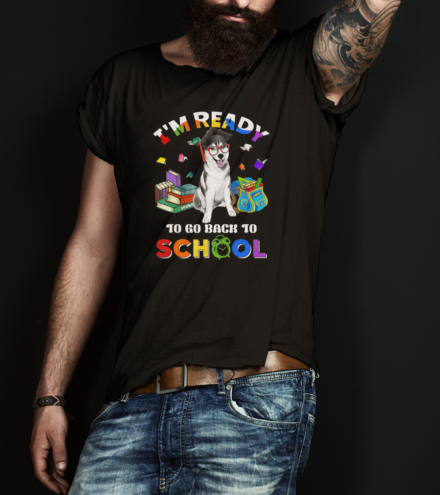 I'm Ready To Go Back To School Funny Husky T-Shirt