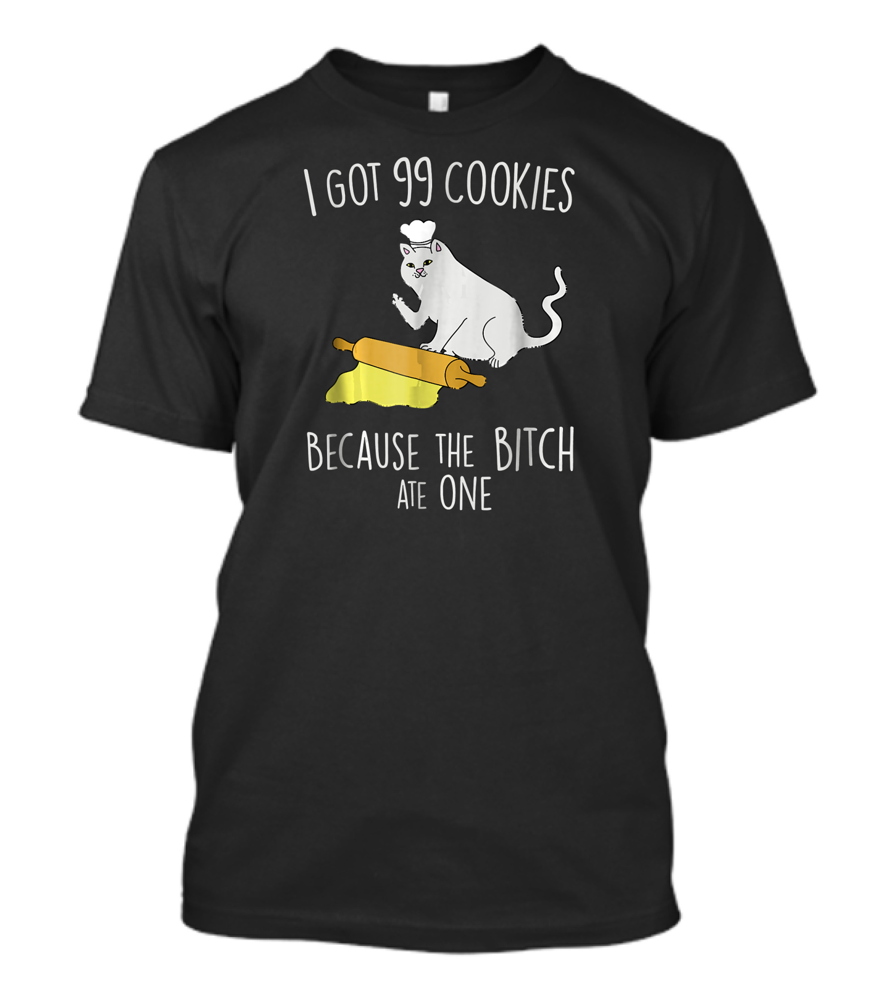 I Got 99 Cookies Because The Bitch Ate One Baking Cat Christmas Pun Middle Finger T-Shirt