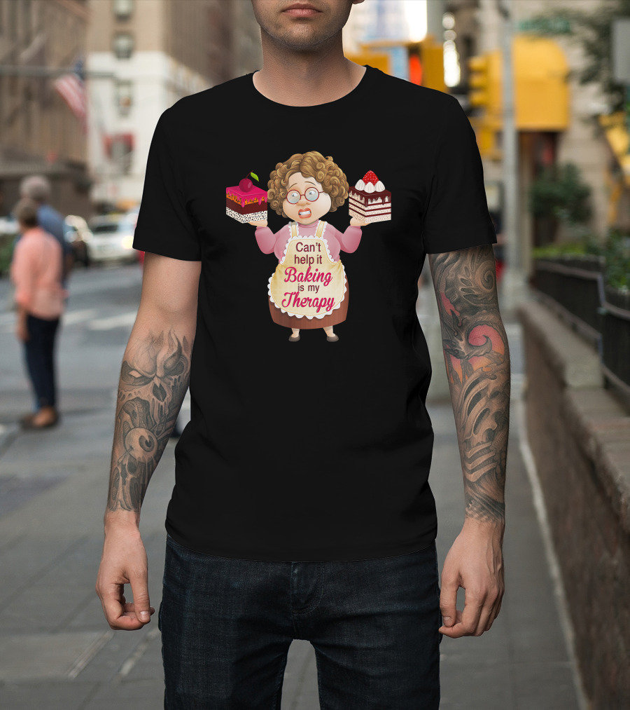 Can't Help It Baking is My Therapy Humorous Quote Co T-Shirt