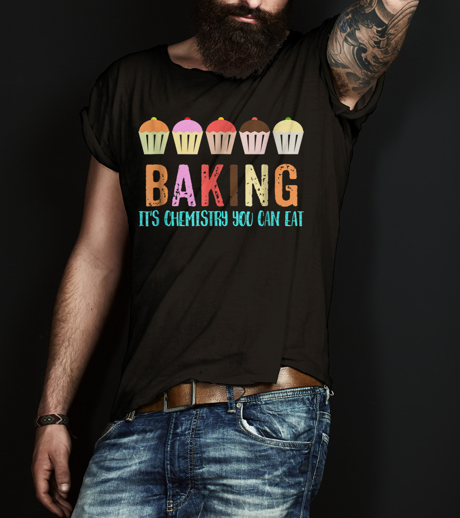 Baking It's Chemistry You Can Eat Cupcake Fun T-Shirt