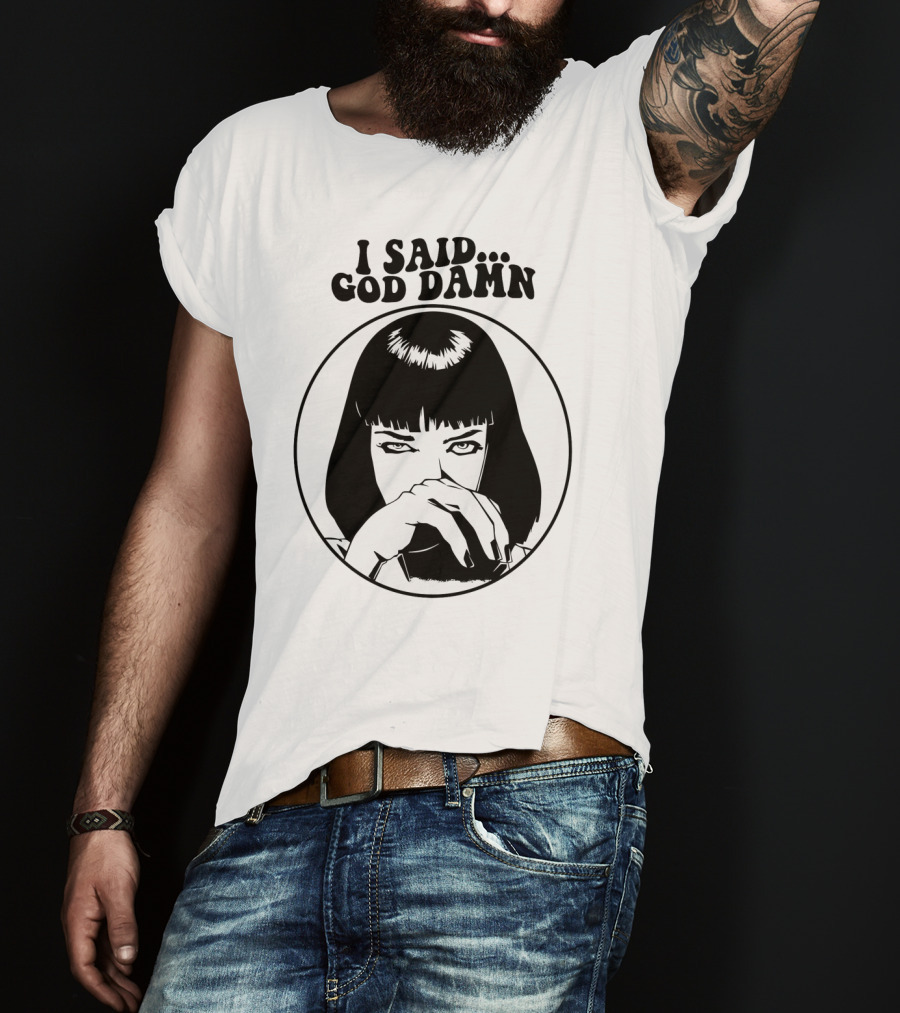 Pulp Fiction Mia Wallace I Said God Damn T-Shirt