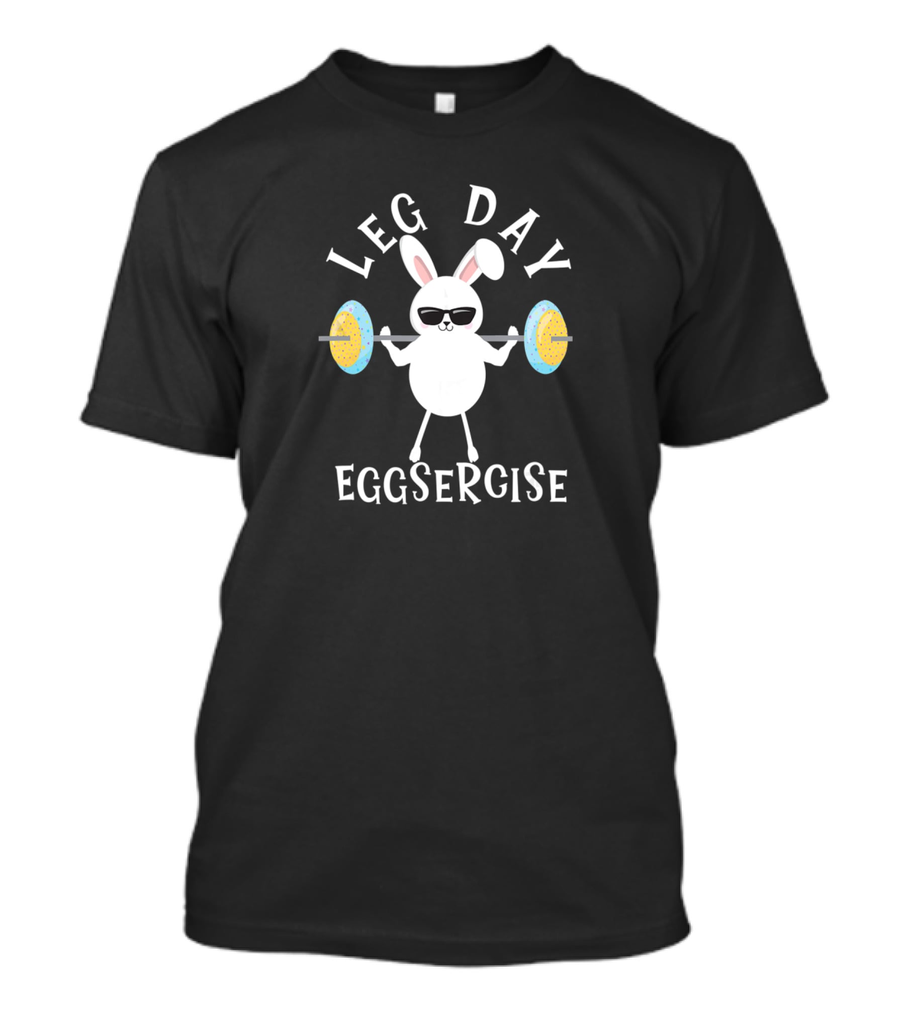 Leg Day Eggsercise Workout Fitness Easter Bunny Pun T-Shirt
