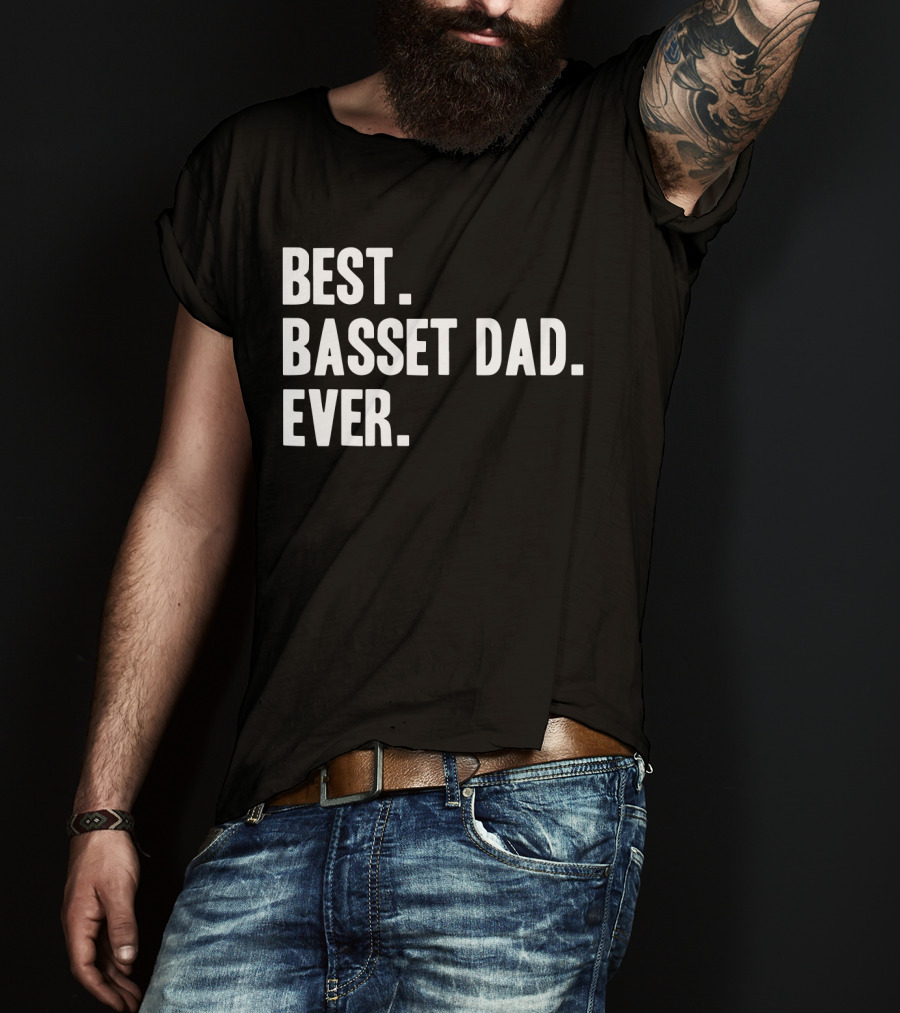 Best Basset Dad Ever Bassets Hounds Dog T-Shirt