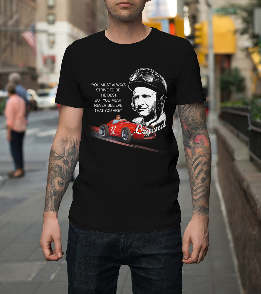 JM Fangio Strive To Be The Best Legend Quote With Race Car 32 T-Shirt