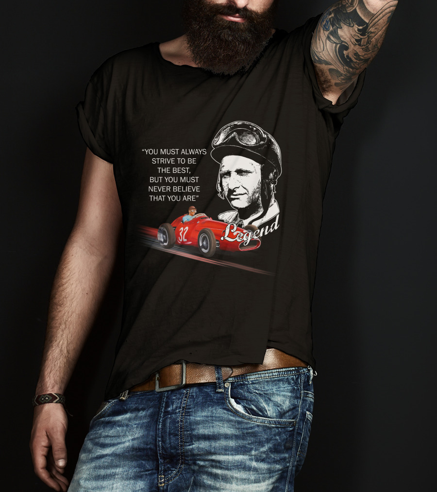 JM Fangio Strive To Be The Best Legend Quote With Race Car 32 T-Shirt