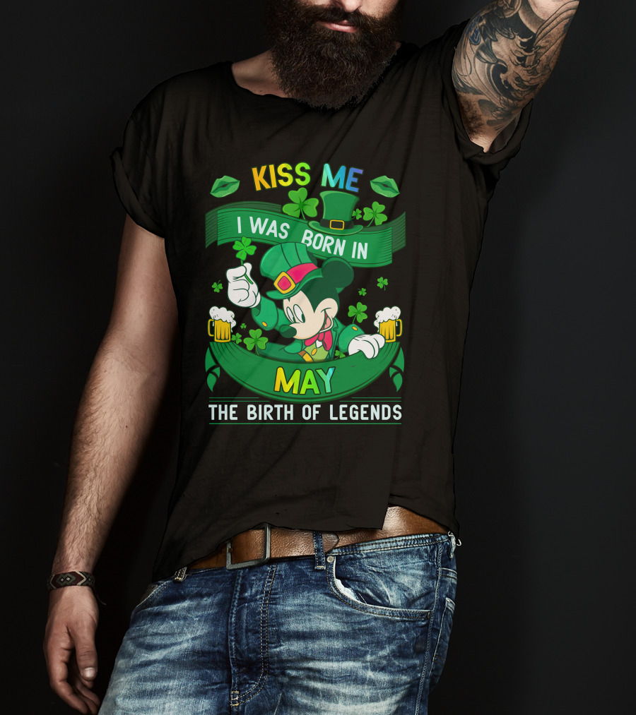 Kiss Me I Was Born In May The Birth Of Legends T-Shirt