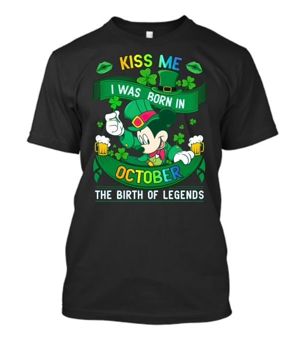 Kiss Me I Was Born In October The Birth Of Legends T-Shirt