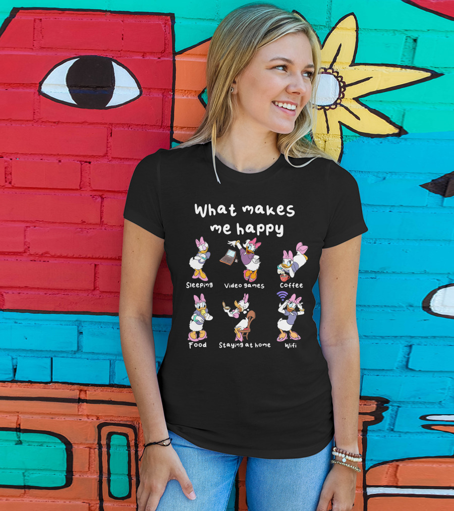 What Makes Me Happy Sleeping Video Games Coffee Food Staying At Home Wifi Daisy Duck T-Shirt