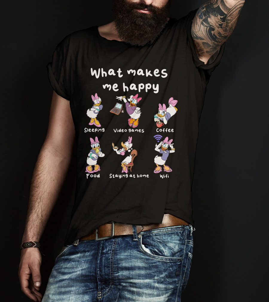 What Makes Me Happy Sleeping Video Games Coffee Food Staying At Home Wifi Daisy Duck T-Shirt