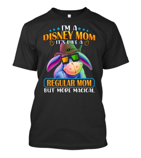 I'm A Disney Mom It's Like A Regular Mom But More Magical Eeyore T-Shirt
