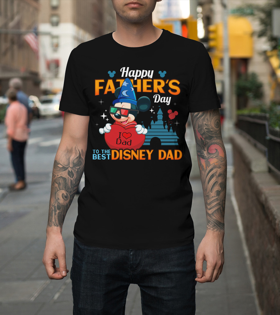 Happy Father's Day Mickey Fantasia I Love Dad to the Best Disney Dad T-Shirt